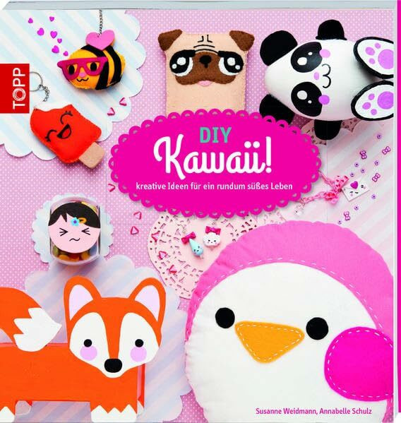 DIY Kawaii!: kreative Ideen für ein rundum süßes Leben
