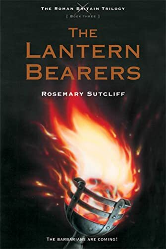 The Lantern Bearers (Roman Britain Trilogy, 3, Band 3) The Lantern Bearers (Roman Britain Trilogy, 3, Band 3)