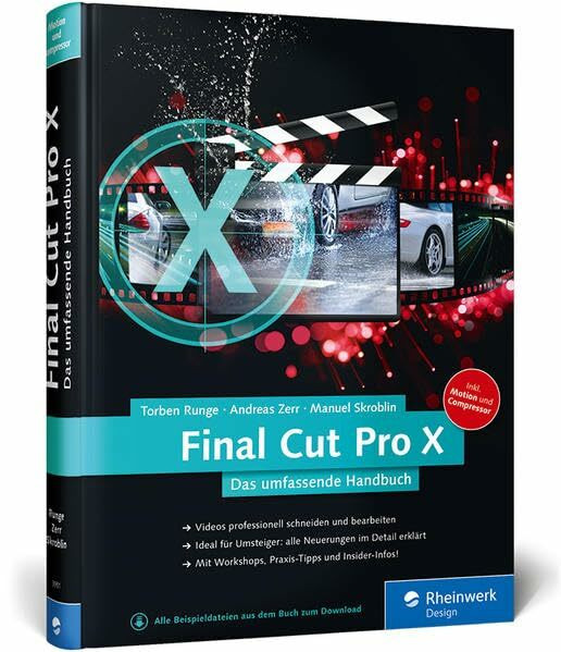 Final Cut Pro X 10.2: Das umfassende Handbuch zur neuen Version 10.2 – inkl. Motion und Compressor