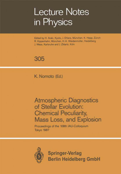Atmospheric Diagnostics of Stellar Evolution: Chemical Peculiarity, Mass Loss, and Explosion: Proceedings of the 108th Colloquium of the International ... 1987 (Lecture Notes in Physics, Band 305)