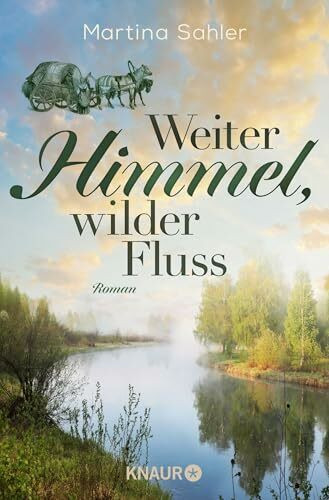 Weiter Himmel, wilder Fluss: Roman | Das spannende Finale der historischen Familiensaga in Russlands Weiten (Wolgasiedler-Trilogie, Band 3)