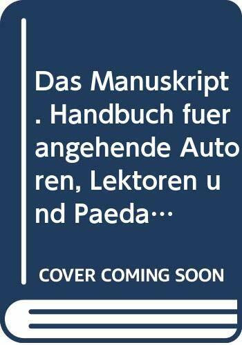 Das Manuskript. Handbuch für angehende Autoren, Lektoren und Pädagogen