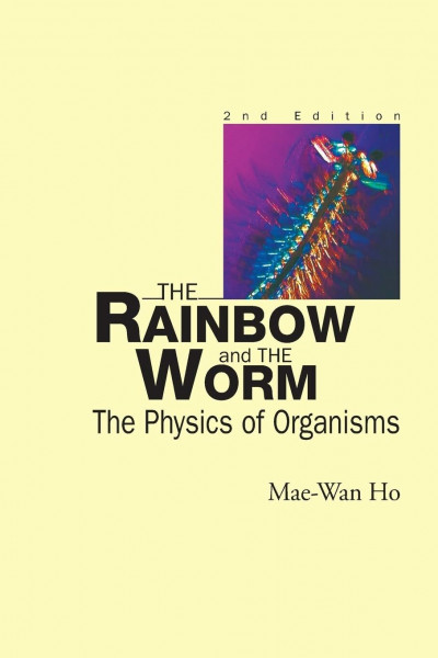 RAINBOW & THE WORM, THE (2ND ED): The Physics of Organisms (Second Edition)