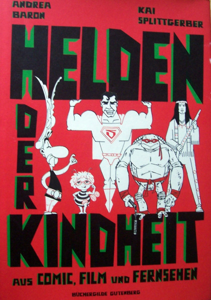 Helden der Kindheit: aus Comic, Film und Fernsehen