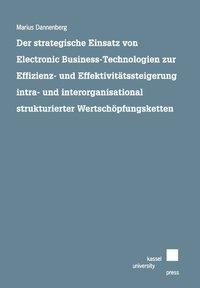 Der strategische Einsatz von Electronic Business-Technologien zur Effizienz- und Effektivitätssteige