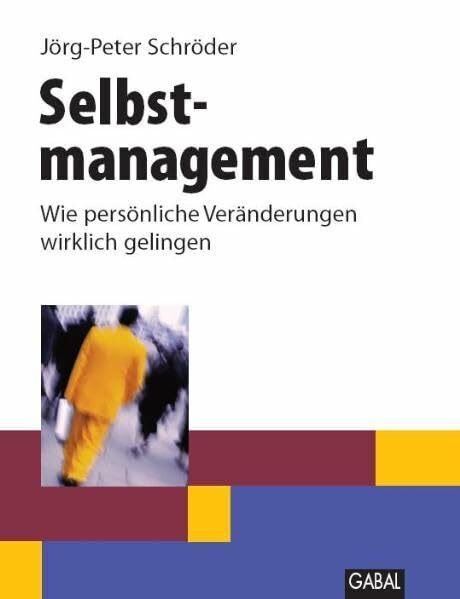 Selbstmanagement: Wie persönliche Veränderungen wirklich gelingen (Whitebooks)