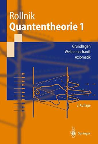 Quantentheorie 1: Grundlagen - Wellenmechanik - Axiomatik (Springer-Lehrbuch) (German Edition)