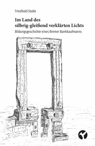 Im Land des silbrig-gleißend verklärten Lichts: Bildungsgeschichte eines Bremer Kaufmanns