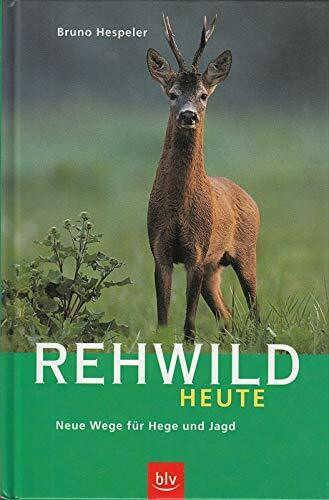 Rehwild heute. Lebensraum, Jagd und Hege