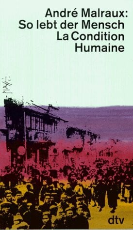 So lebt der Mensch: La Condition Humaine (dtv Literatur)