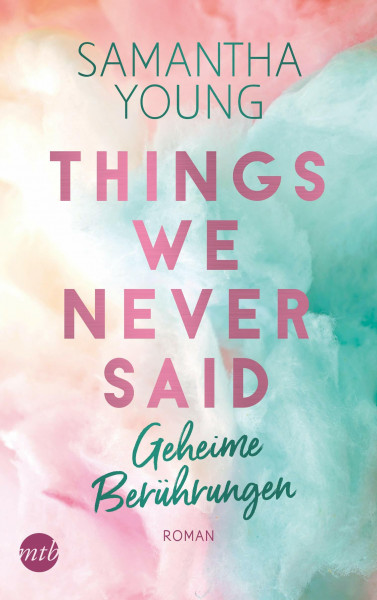 Things We Never Said – Geheime Berührungen: Roman (Hartwell-Love-Stories, Band 3)