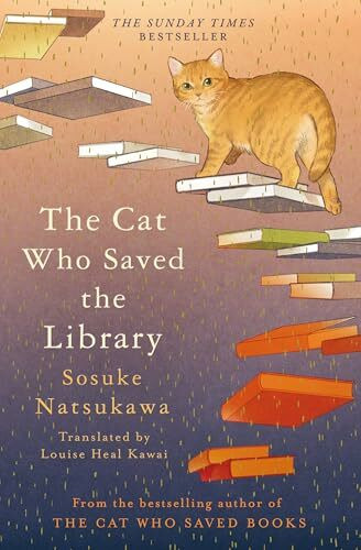 The Cat Who Saved the Library: Curl up with the feel-good book in the bestselling Japanese series
