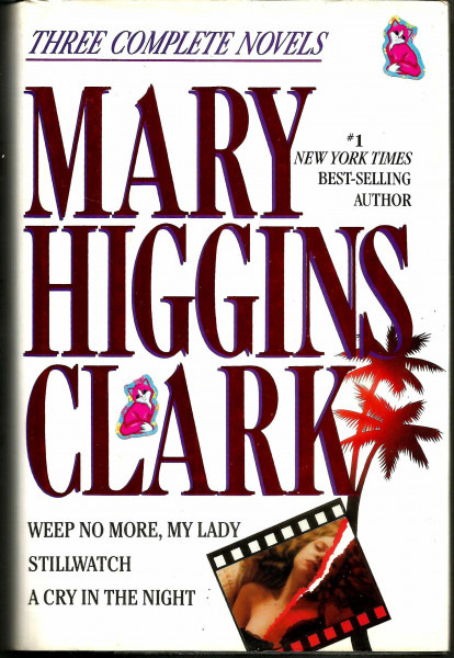 Mary Higgins Clark: Weep No More, My Lady & Stillwatch & a Cry in the Night