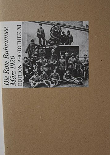 Edition Photothek; 11:Die Rote Ruhrarmee: März 1920
