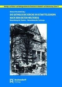 Die katholische Kirche in Ostmitteleuropa nach dem Ersten Weltkrieg