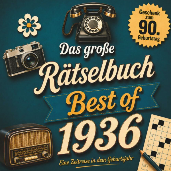 Das große Rätselbuch – Best of 1936: Rätsel, Quizfragen und Schätzspiele zum Erinnern, Lachen und Mitmachen. Das besondere Geschenk zum 90. Geburtstag