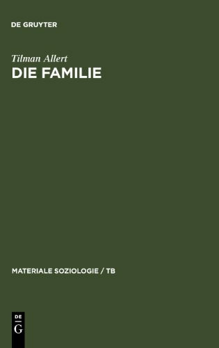 Die Familie: Fallstudien zur Unverwüstlichkeit einer Lebensform (Materiale Soziologie / TB, Band 8)