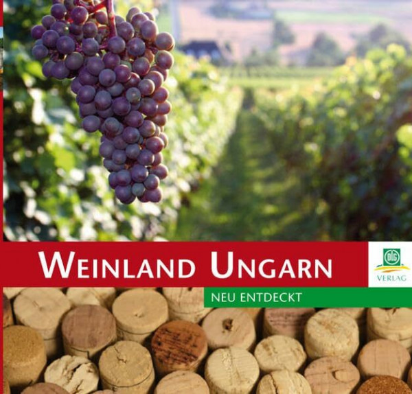 Weinland Ungarn: - neu entdeckt