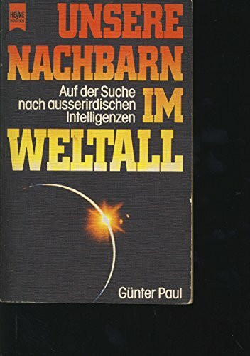 Unsere Nachbarn im Weltall. Auf der Suche nach außerirdischen Intelligenzen