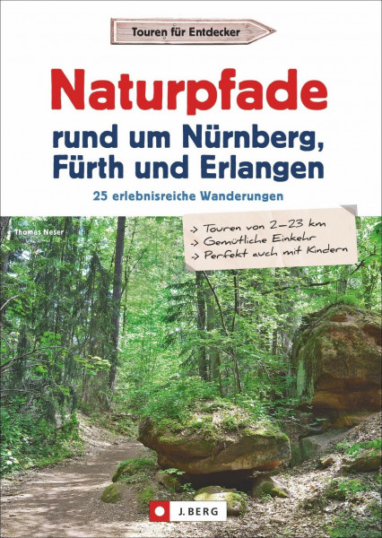 Naturpfade rund um Nürnberg, Fürth und Erlangen: 25 erlebnisreiche Wanderungen: 25 erlebnisreiche Wanderungen. Ausführliche Wegbeschreibungen, Detailkarten und GPS-Tracks zum Download