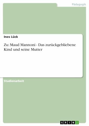 Zu: Maud Mannoni - Das zurückgebliebene Kind und seine Mutter