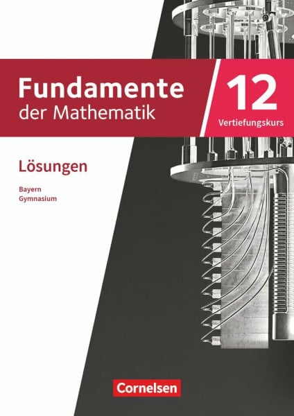 Fundamente der Mathematik - Bayern - 2023 - 12. Jahrgangsstufe: Lösungen zum Schulbuch - Vertiefungskurs