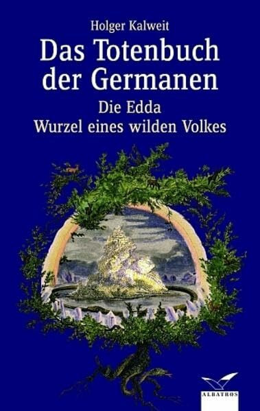 Das Totenbuch der Germanen: Die Edda - Wurzel eines wilden Volkes (Albatros im Patmos Verlagshaus)