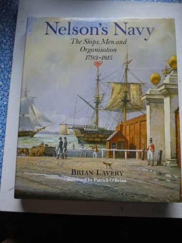 Nelson's Navy: The Ships, Men and Organization, 1793-1815 (Spring Symposia)