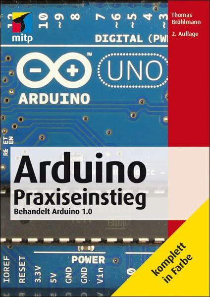 Arduino Praxiseinstieg: Behandelt Arduino 1.0