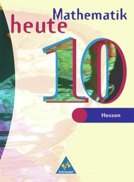Mathematik heute 10. Schülerband. Bremen, Hessen. Neubearbeitung