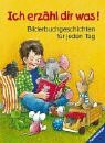 Ich erzähl dir was! Bilderbuchgeschichten für jeden Tag