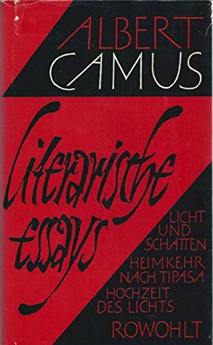 Literarische Essays: Licht und Schatten, Hochzeit des Lichts, Heimkehr nach Tipasa