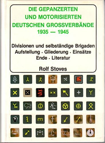 Die gepanzerten und motorisierten deutschen Grossverbände 1935-1945: Divisionen und selbständige Brigaden 1935-1945