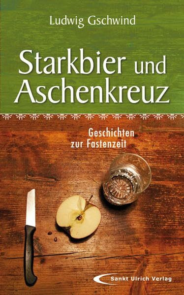 Starkbier und Aschenkreuz: Geschichten zur Fastenzeit