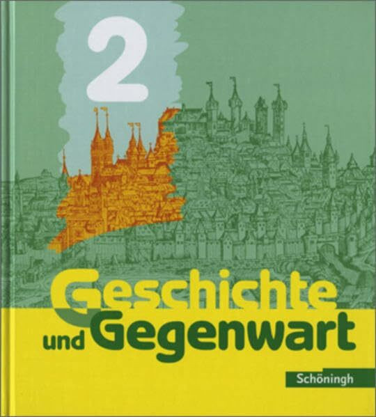 Geschichte und Gegenwart - Realschule: Band 2 (Klasse 7 und 8): Vom Mittelalter bis zum Deutschen Kaiserreich