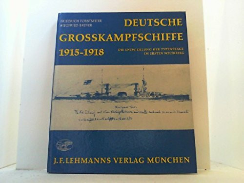 Deutsche Grosskampfschiffe : 1915 - 1918. Die Entwicklung d. Typenfrage im 1. Weltkrieg. Mit 2 Fotos, 6 Faks.-Abdr. von Briefen u. Handzeichn. sowie 114 Schiffs-Skizzen.