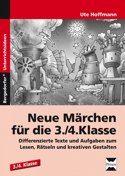 Neue Märchen für die 3./4. Klasse: Differenzierte Texte und Aufgaben zum Lesen, Rätseln und kreativen Gestalten