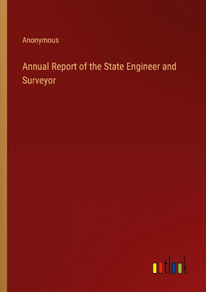 Annual Report of the State Engineer and Surveyor