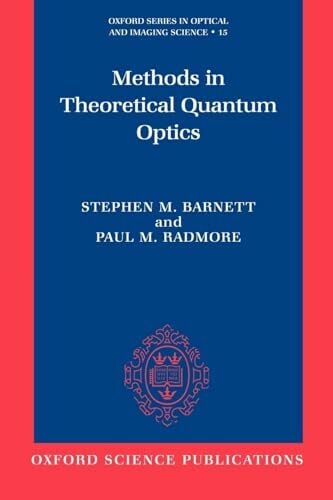 Methods in Theoretical Quantum Optics (Oxford Series on Optical and Imaging Sciences, 15) Methods in Theoretical Quantum Optics (Oxford Series on Optical and Imaging Sciences, 15)