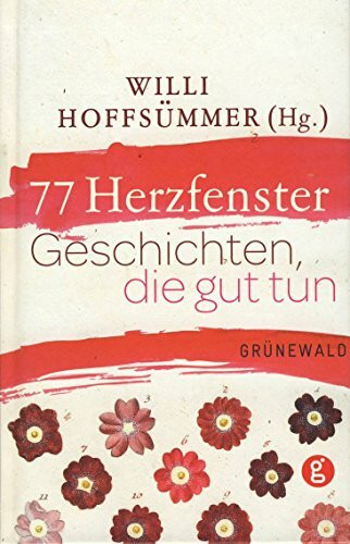 77 Herzfenster: Geschichten, die gut tun