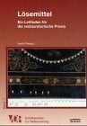 Lösemittel: Ein Leitfaden für die restauratorische Praxis (AdR-Schriftenreihe zur Restaurierung und Grabungstechnik)