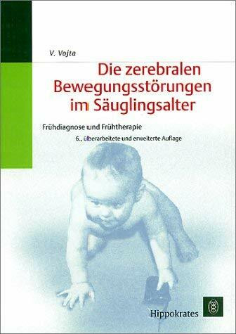 Die zerebralen Bewegungsstörungen im Säuglingsalter. Frühdiagnose und Frühtherapie