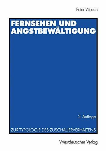 Fernsehen und Angstbewältigung: Zur Typologie des Zuschauerverhaltens