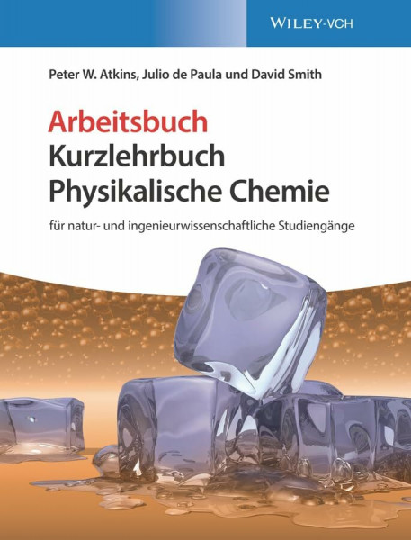 Kurzlehrbuch Physikalische Chemie: für natur- und ingenieurwissenschaftliche Studiengänge. Arbeitsbuch