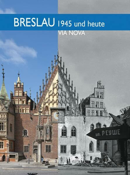 Breslau 1945 und heute