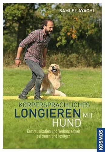 Körpersprachliches Longieren mit Hund: Kommunikation und Verbundenheit aufbauen und festigen