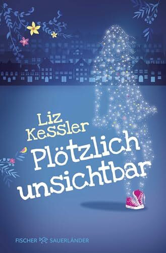 Plötzlich unsichtbar: Ein Superhelden-Abenteuer über Mut, Freundschaft und ungeahnte Fähigkeiten. Leseabenteuer für Mädchen ab 10 Jahren.
