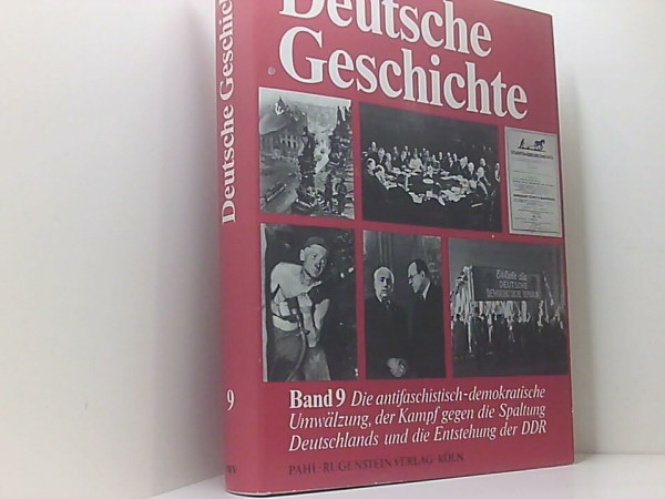 Die antifaschistisch-demokratische Umwälzung, der Kampf gegen die Spaltung Deutschlands und die Entstehung der DDR von 1945 bis 1949. Deutsche Geschichte, Band 9