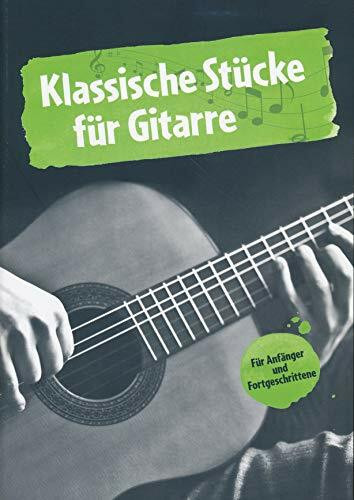 Klassische Stücke für Gitarre - für Anfänger und Fortgeschrittene