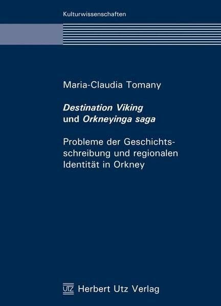 Destination Viking und Orkneyinga saga: Probleme der Geschichtsschreibung und regionalen Identität in Orkney